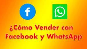 Cómo Vender por Facebook y WhatsApp
